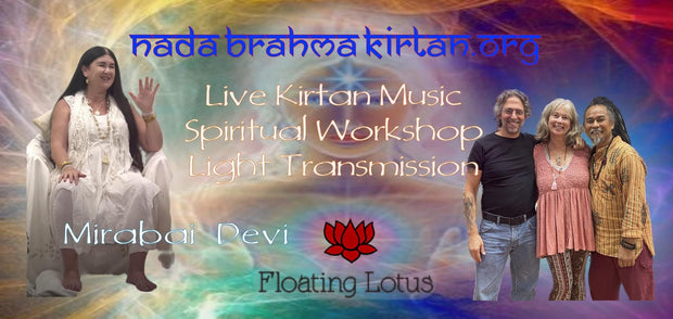 An Evening of Bliss Nada Brahma Kirtan and Divine Light Activation with Mirabai Devi Sun Aug 18th 7:00pm - Floating Lotus