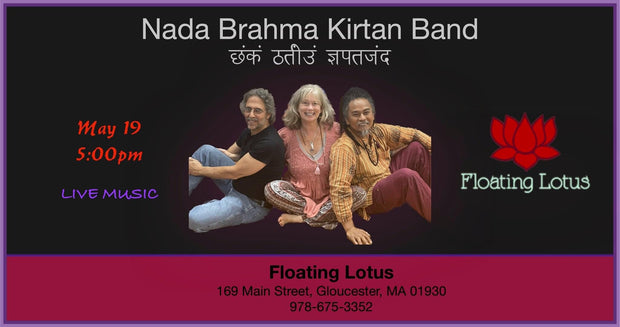 Nada Brahma Kirtan Devotional Chanting at Floating Lotus Gloucester Sunday May 19th 5:00pm - Floating Lotus